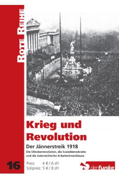Krieg und Revolution - Der Jännerstreik 1918 (RR 16)