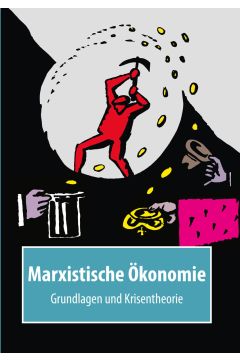 Marxistische Ökonomie - Grundlagen und Krisentheorie - E-Book