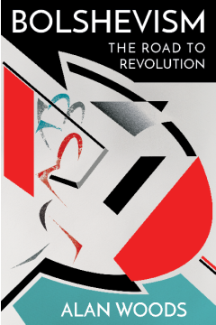 Bolshevism: The Road to Revolution