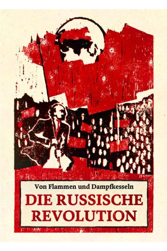 Von Flammen und Dampfkesseln - Die Russische Revolution 1917