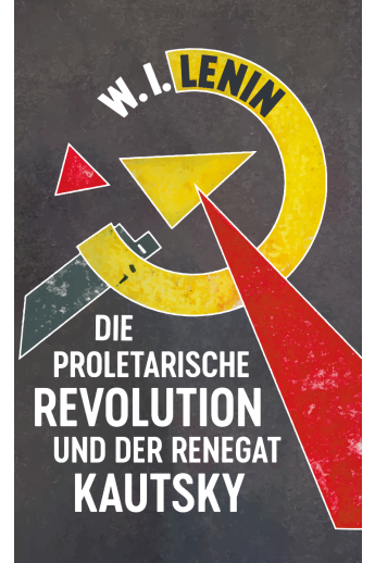 Die proletarische Revolution und der Renegat Kautsky