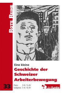 Eine kleine Geschichte der Schweizer Arbeiterbewegung (RR 33)